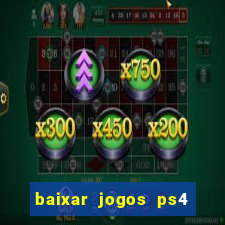 baixar jogos ps4 pkg pt br